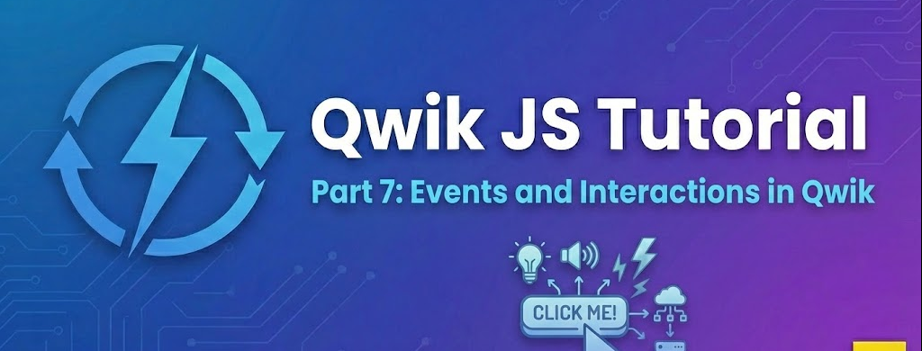 Qwik JS Tutorial – Part 7: Events and Interactions in Qwik